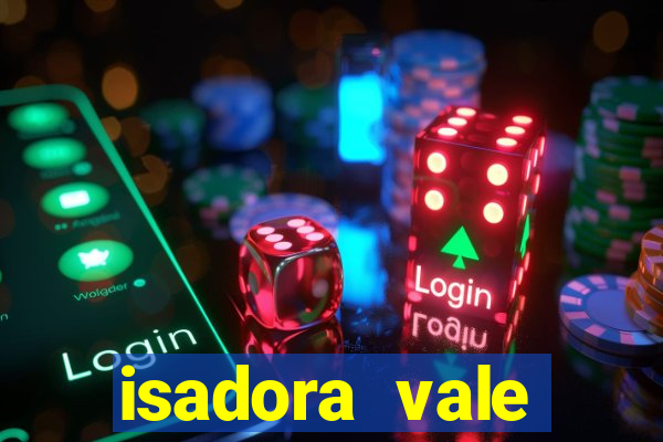 isadora vale reclame aqui